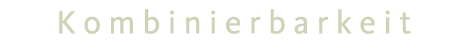 Kombinierbarkeit - Tragbarkeit - Selbstverst&auml;ndlichkeit